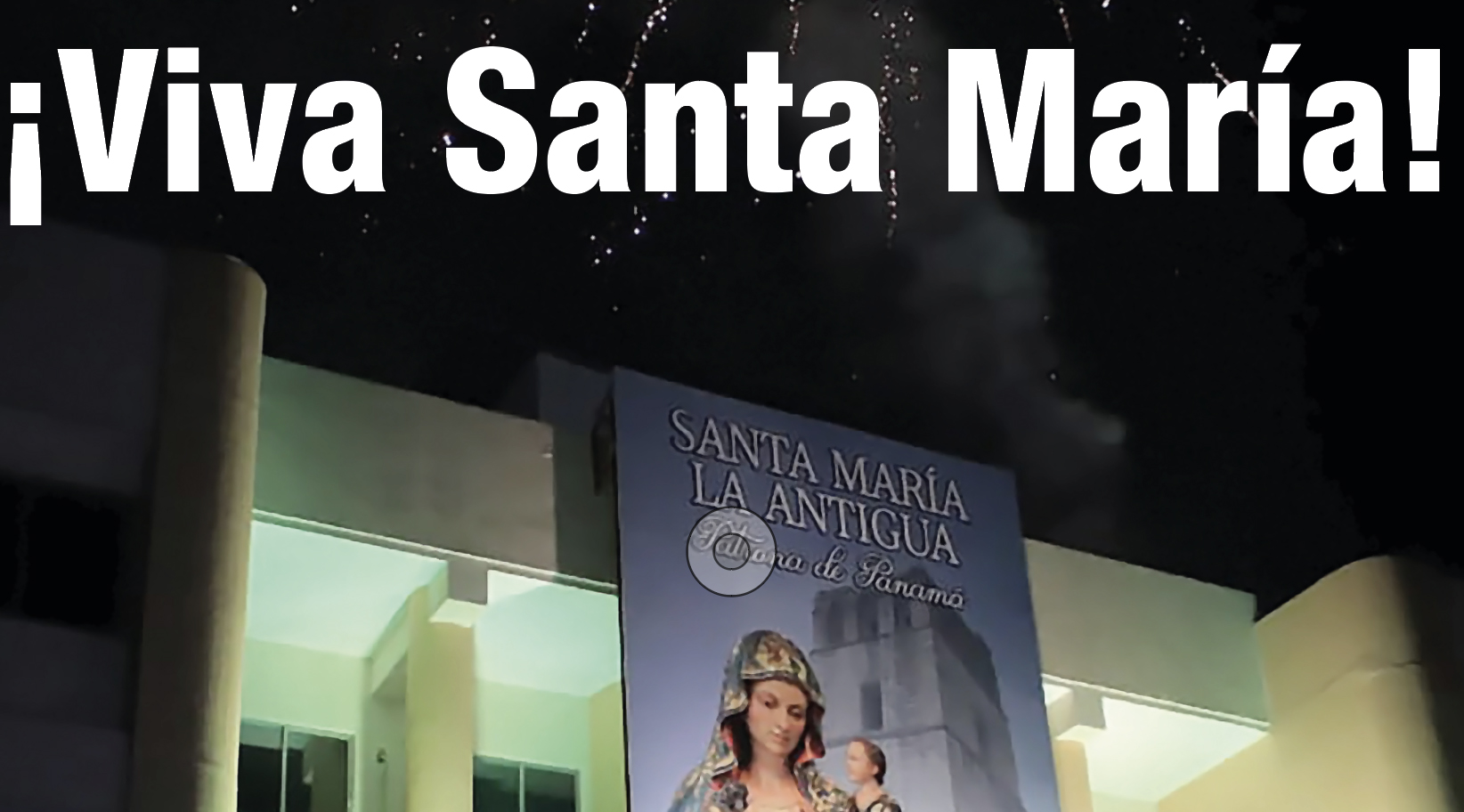 “La cosa empezó en Panamá” con Santa María la Antigua